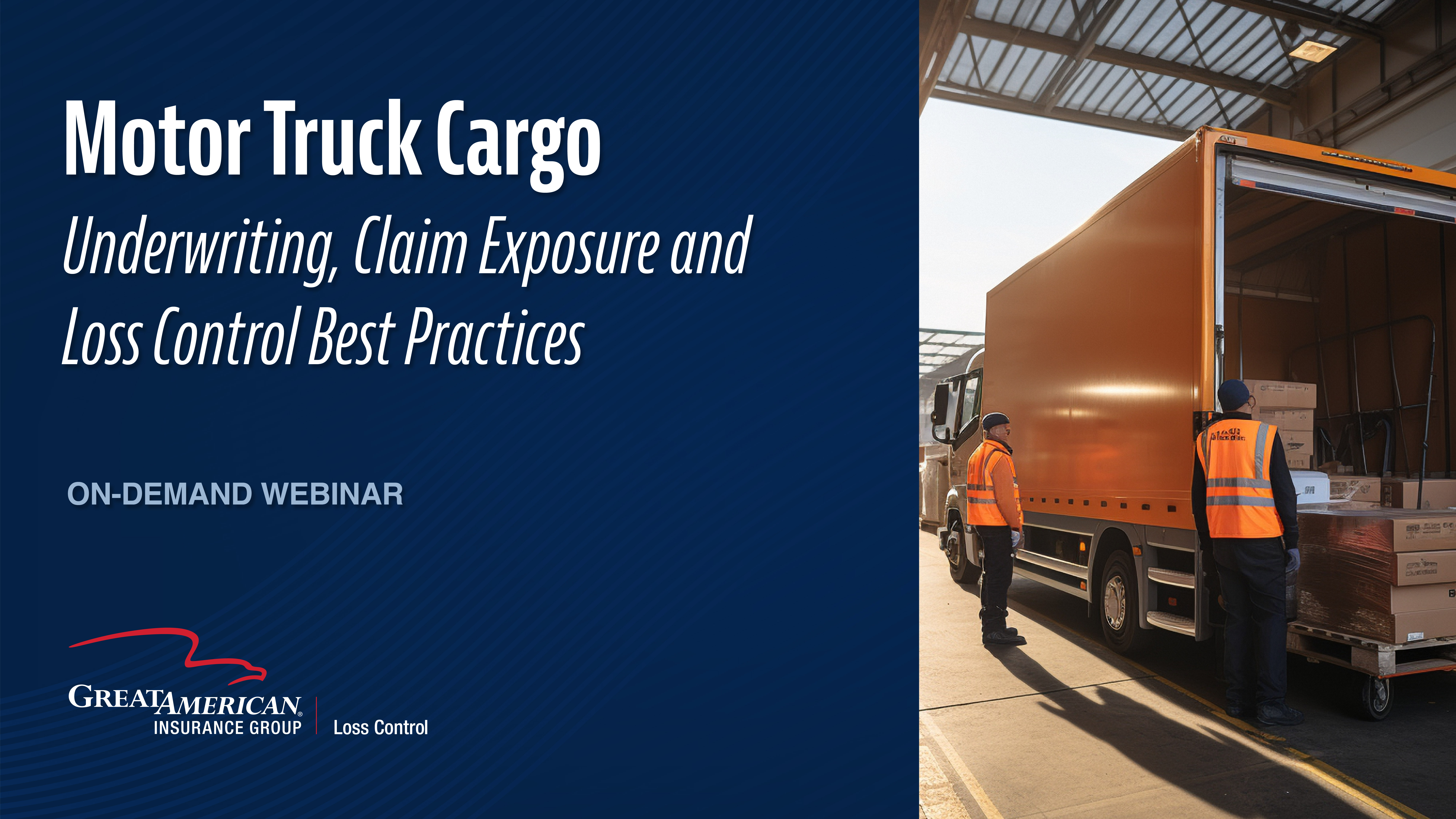 On-demand webinar ad titled "Motor Truck Cargo: Underwriting, Claim Exposure and Loss Control Best Practices" by Great American Insurance Group. Two workers in safety vests load boxes into a truck in a warehouse.