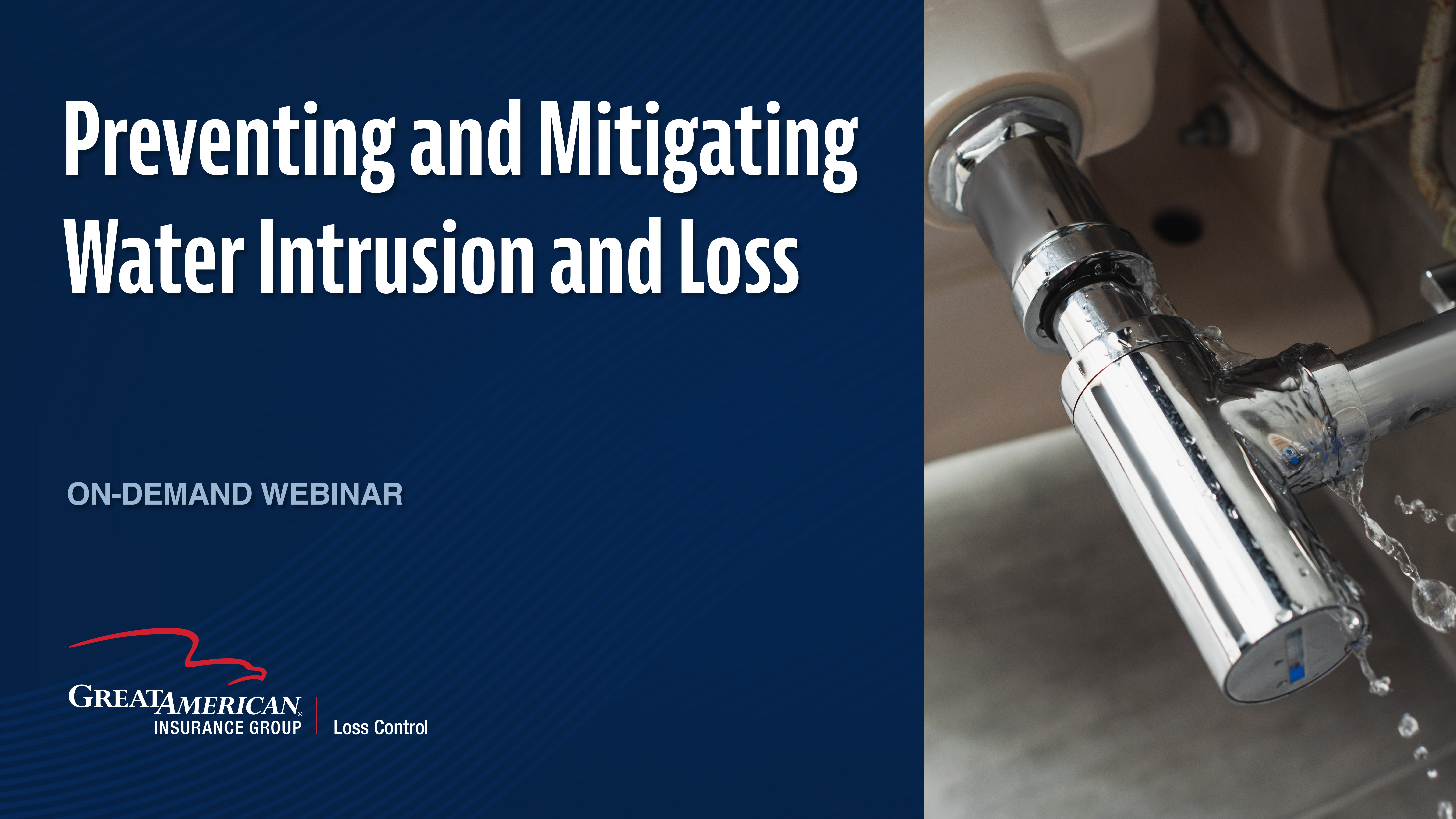 Promotional image for an on-demand webinar titled "Preventing and Mitigating Water Intrusion and Loss" by Great American Insurance Group. It features a close-up of a leaking chrome pipe with water dripping.